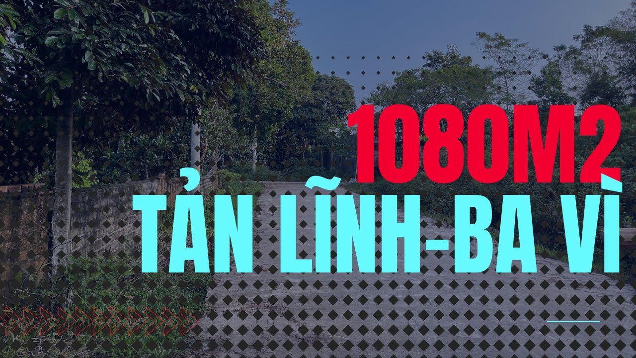 1080m2 Đất Tản Lĩnh Ba Vì Gần Sát Xuân Khanh Sơn Tây || Đất Tản Lĩnh Ba ...