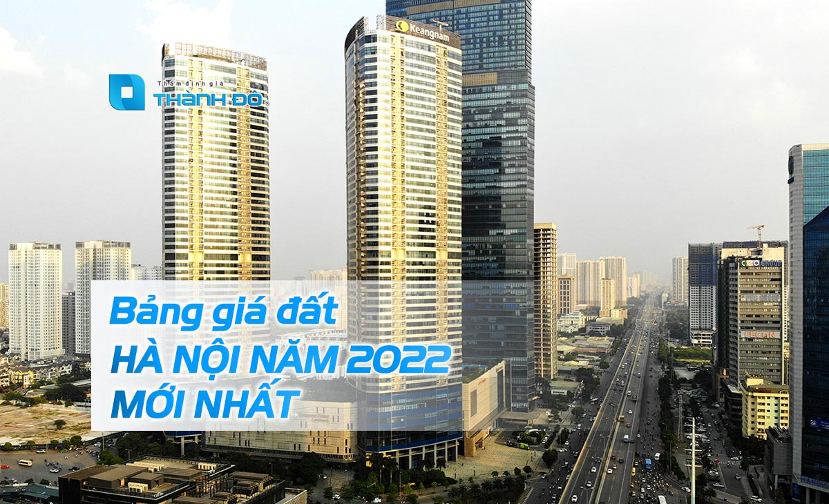 Bảng giá đất Hà Nội 2022 mới nhất - Công ty cổ phần Thẩm định giá Thành Đô